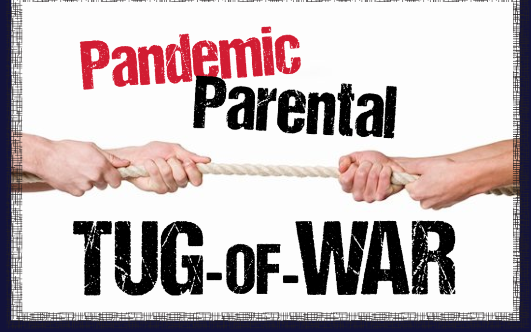 Parental Tug-of-War and the Pandemic